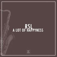 RSL - A Lot of Happyness