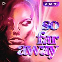 Adaro - So Far Away