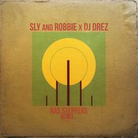 Sly & Robbie & DJ Drez - Ras Steppers (DJ Drez Remix)