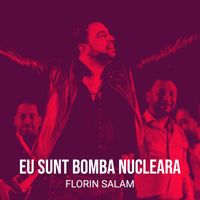 Florin Salam - Eu Sunt Bomba Nucleara