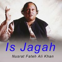 Nusrat Fateh Ali Khan - Is Jagah