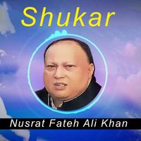 Nusrat Fateh Ali Khan - Shukar
