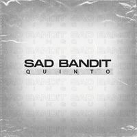Quinto - Sad Bandit (Explicit)