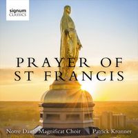 Notre Dame Magnificat Choir, Patrick Kronner & Michelle Sacco - Kola Owolabi: Prayer of St. Francis