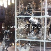 Elliott Sharp - Köln Solo