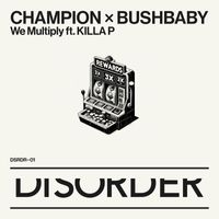 Champion, Bushbaby feat. Killa P - We Multiply