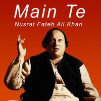 Nusrat Fateh Ali Khan - Main Te