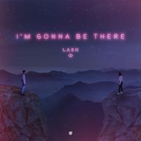 Lash - I’m Gonna Be There