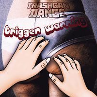 Trashcan Dance - Trigger Warning (Explicit)