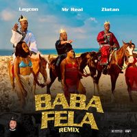 Mr Real - Baba Fela (feat. Laycon, Zlatan) (Remix)