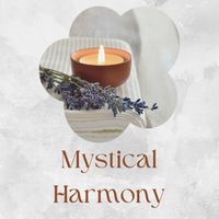 Mindfulness - Mystical Harmony: Enchanting New Age Melodies for Inner Peace