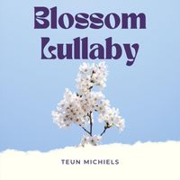 Teun Michiels - Blossom Lullaby