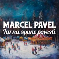 Marcel Pavel - Iarna spune povesti