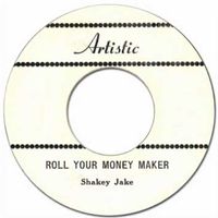 Shakey Jake & The Willie Dixon Band - Roll Your Money Maker