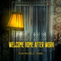 Teun Michiels - Welcome Home After Work