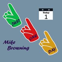 Mike Browning - Just One Day