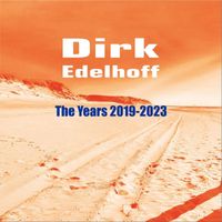 Dirk Edelhoff - The Years 2019-2023