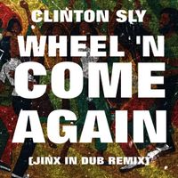 Clinton Sly - Wheel n Come Again (Jinx in Dub Remix)