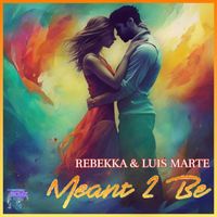 Rebekka & Luis Marte - Meant 2 Be