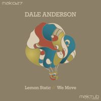 Dale Anderson - Lemon Static / We move