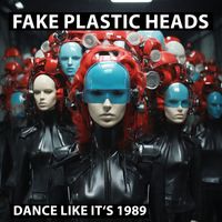 Fake Plastic Heads - Dance Like It's 1989
