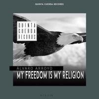 Alvaro Arroyo - My Freedom Is My Religion (Special Vocals by Laura Lavigny)