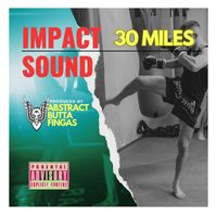 30 Miles & Abstract Butta Fingas - Impact Sound (Explicit)