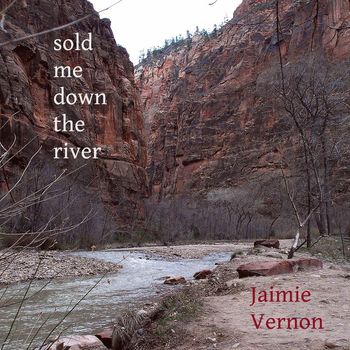 Jaimie Vernon - Sold Me Down The River