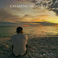 Chris Moreno - Chasing Sunsets
