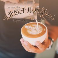 Jazzical Blue - 北欧チルカフェ - Espresso and Melodies