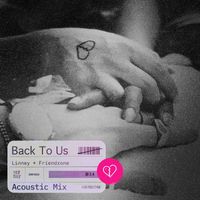 Linney and Friendzone - Back To Us (Acoustic Mix)