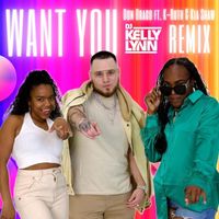 Don Drago - Want You (DJ Kelly Lynn Remix) [feat. K-Ruth & Kia Shaw] (Explicit)