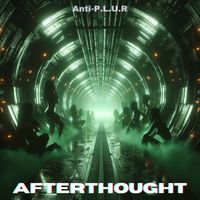Anti-P.L.U.R - Afterthought