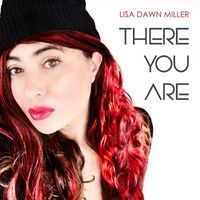 Lisa Dawn Miller - There You Are