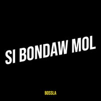 Bossla - Si Bondaw Mol