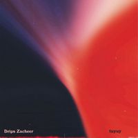 Drips Zacheer - Tuyuy