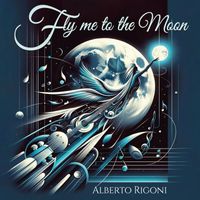 Alberto Rigoni - Fly Me To The Moon