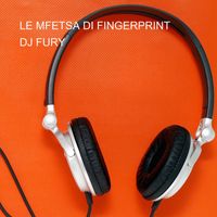 Dj Fury - LE MFETSA DI FINGERPRINT