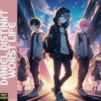 Daniel Distinkt - Worst Life