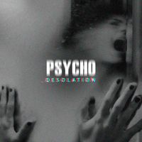 Psycho - Desolation