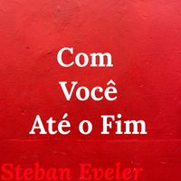 Steban Eveler - Com Você Até o Fim