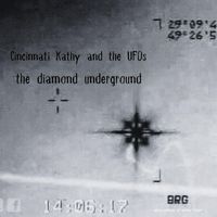 The Diamond Underground - Cincinnati Kathy and the UFOs