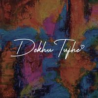 Adi - Dekhu Tujhe (Explicit)