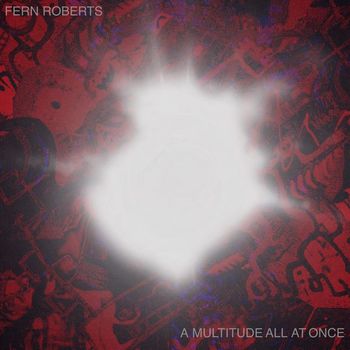 Fern Roberts - A Multitude All at Once