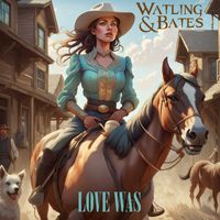 Watling & Bates - Love Was