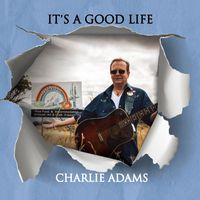 Charlie Adams - It's A Good Life