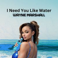 Wayne Marshall - I Need You Like Water