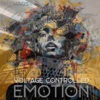 Dr.Chaos74 - Voltage Controlled Emotion