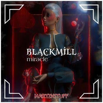 MartinStuff - BlackMill - Miracle