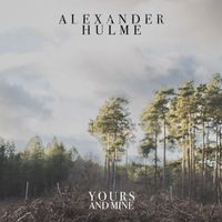 Alexander Hulme - Yours and Mine